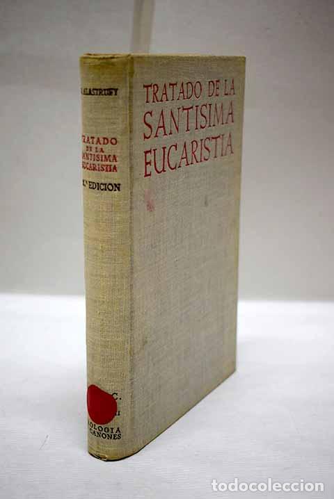 Libri di seconda mano: Tratado de la Sant&iacute;sima Eucarist&iacute;a: primera versi&oacute;n castellana de la edici&oacute;n latina del mismo autor