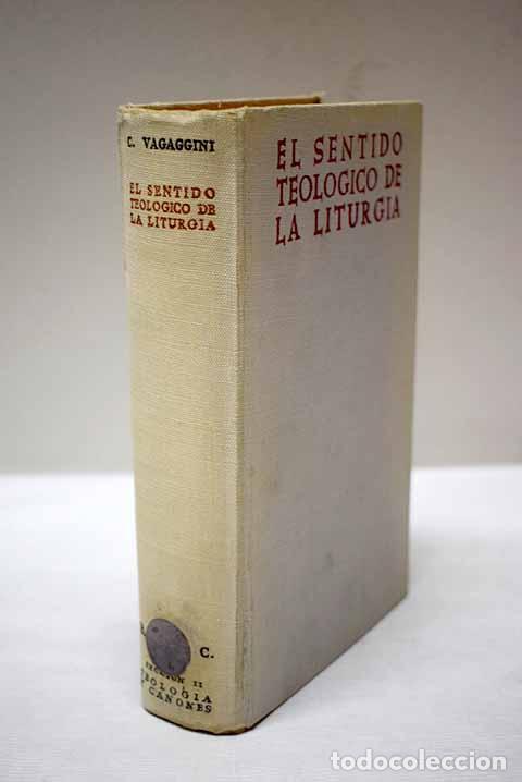 Libri di seconda mano: El sentido teol&oacute;gico de la liturgia: ensayo de liturgia teol&oacute;gica general.- Vagaggini, Cipriano
