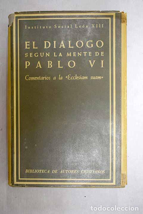 Libri di seconda mano: El di&aacute;logo seg&uacute;n la mente de Pablo VI: Comentarios a la Ecclesiam suam
