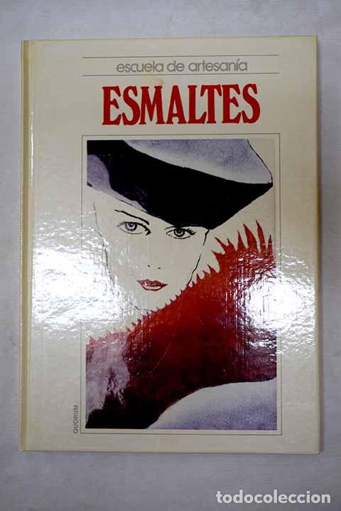 Libros: Esmaltes: : Quorum.: 1989.: 27 cm. 77 p. principalmente il. col