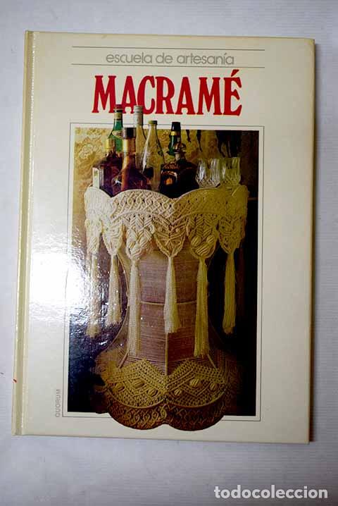 Libros: Macram&eacute;: : Quorum.: 1988.: 27 cm. 77 p. il. col. Encuadernaci&oacute;n en tapa dura de editorial
