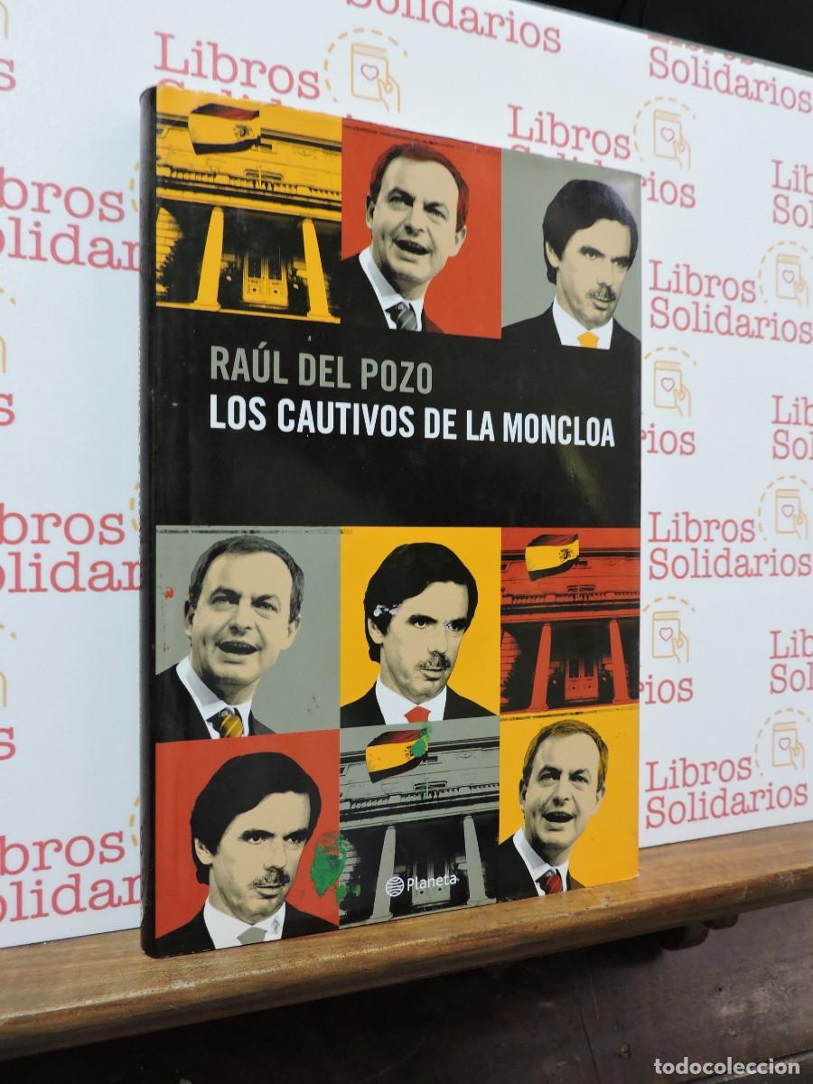 Libros: Los cautivos de la Moncloa. DEL POZO, Ra&uacute;l. Ed. Planeta. Barcelona, 2005