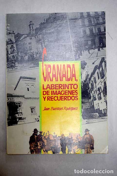 Libros: Granada, laberinto de im&aacute;genes y recuerdos.- Bustos, Juan