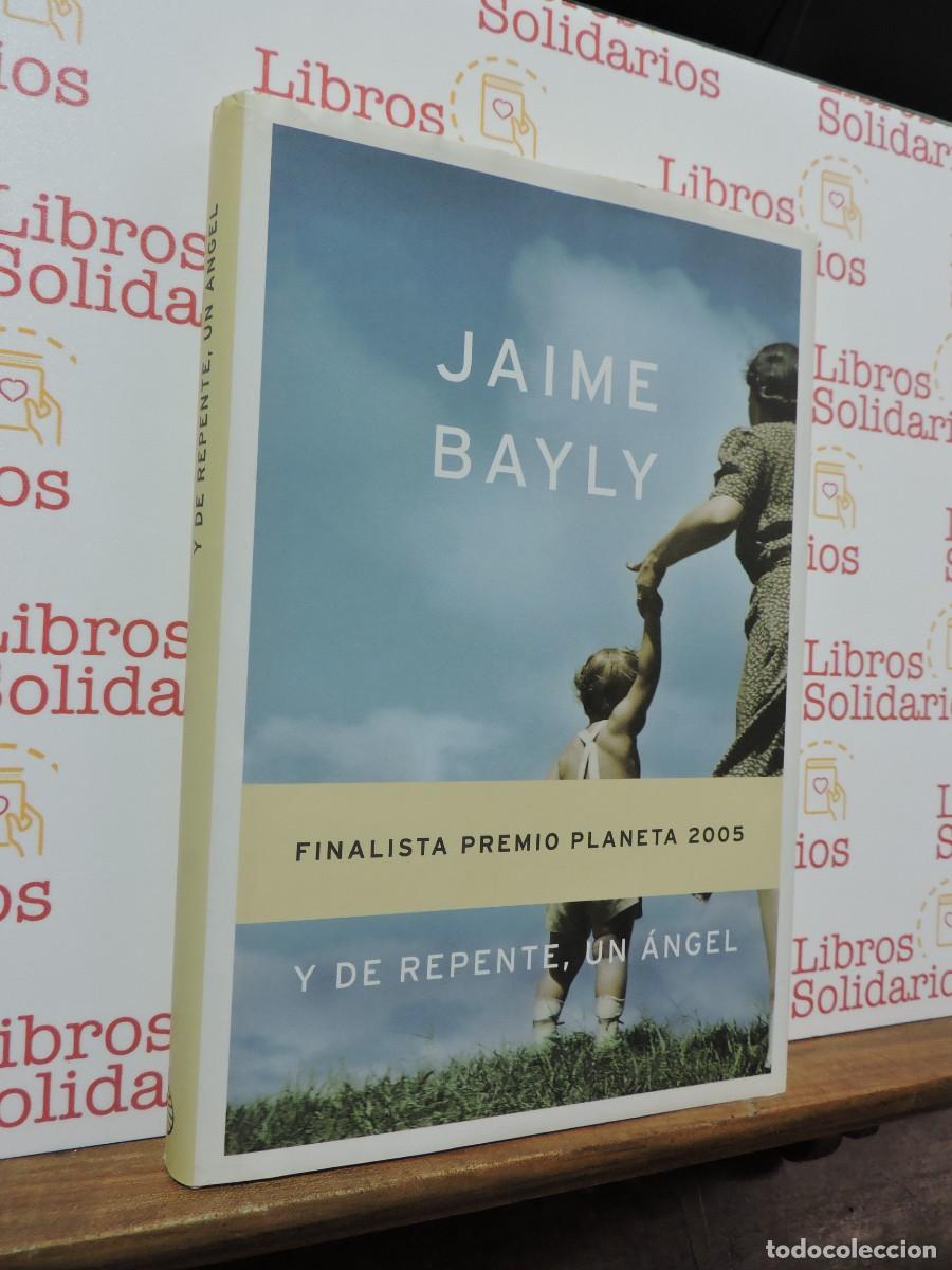 Libros: Y de repente, un &aacute;ngel. BAYLY, Jaime. Ed. Planeta. Madrid, 2005