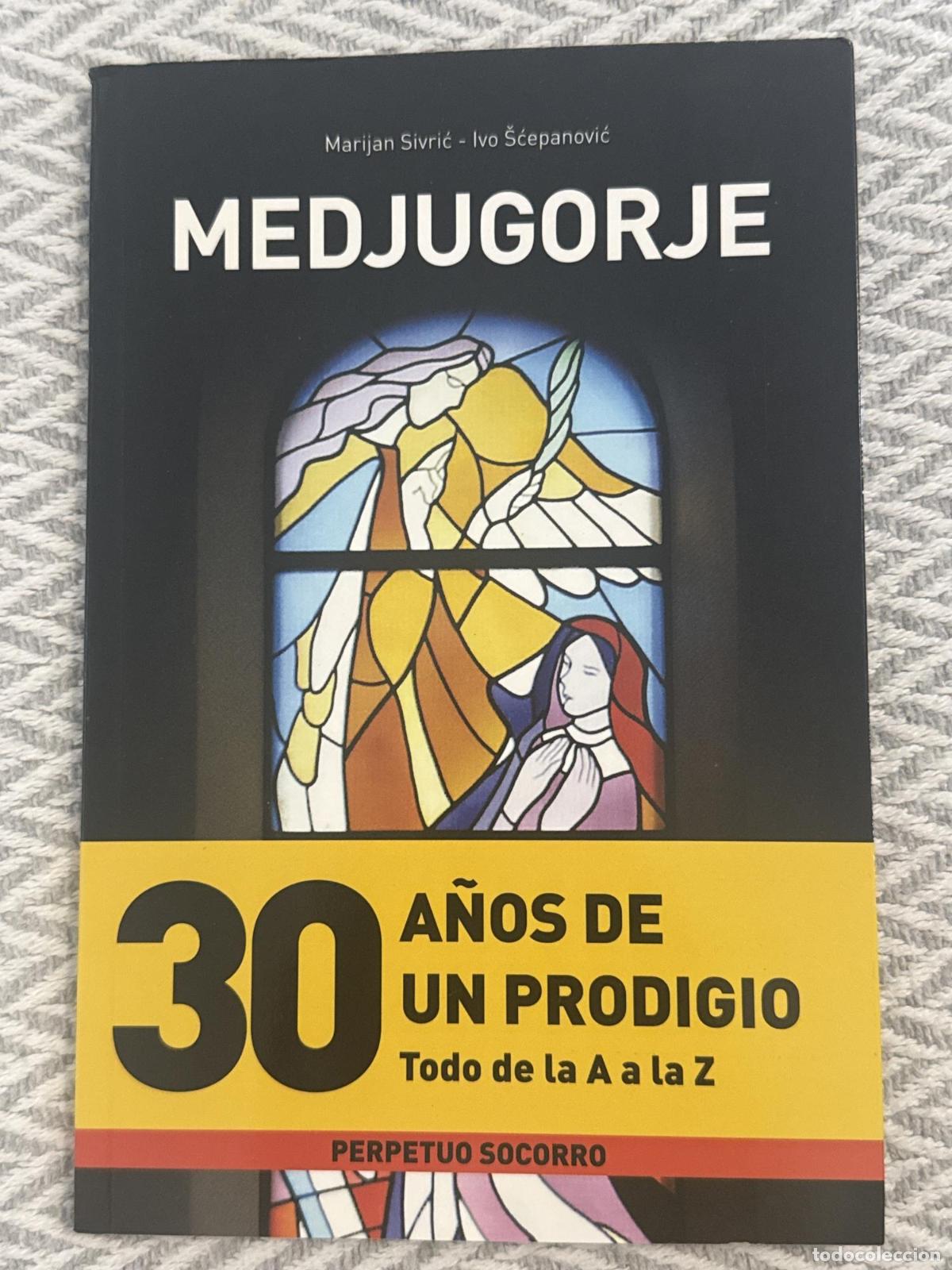 Libros: Medjugorje. 30 a&ntilde;os de un prodigio. Todo de la A a la Z - Ivo Scepanovic Marija Sivric