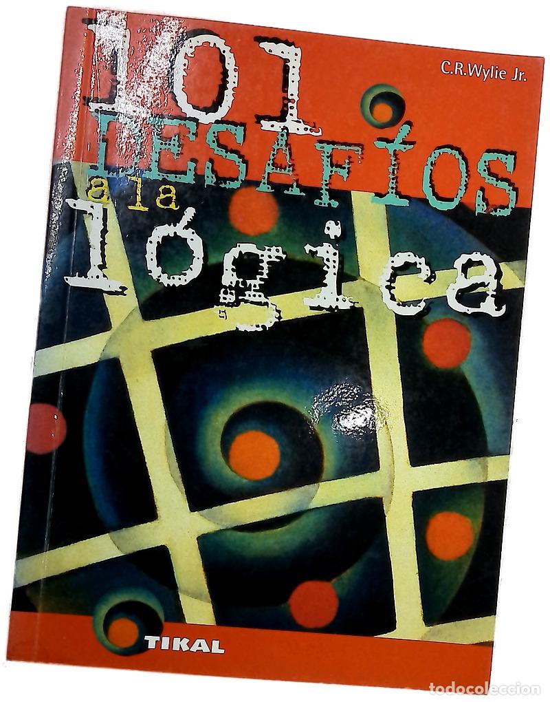 Libros: 101 desaf&iacute;os a la l&oacute;gica - Wylie, C. R