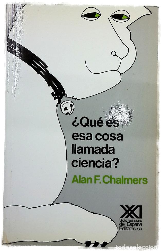Libros: &iquest;Qu&eacute; es esa cosa llamada ciencia? : una valoraci&oacute;n de la naturaleza y el estatuto de la ciencia y...