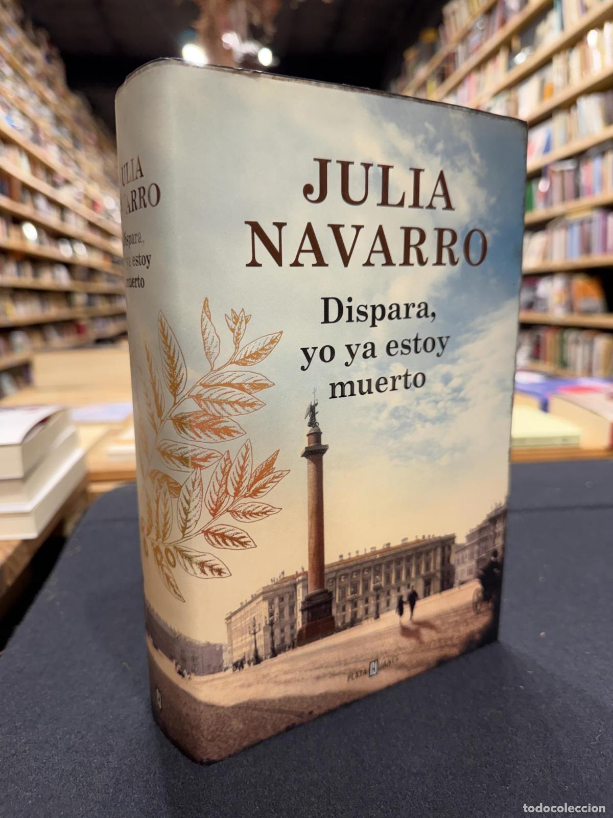Libros: Dispara, yo ya estoy muerto - Julia Navarro