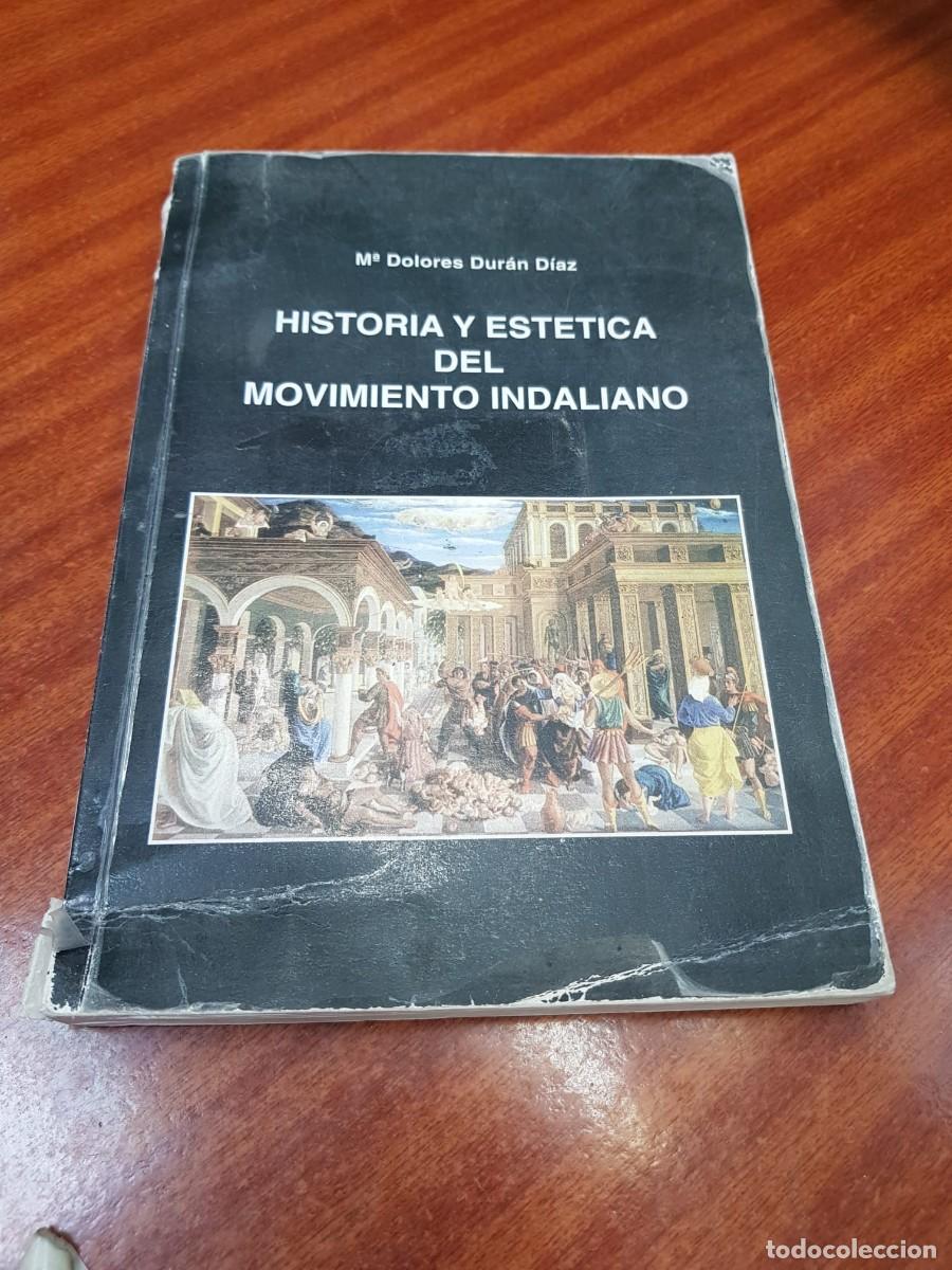 Libros: HISTORIA Y ESTETICA DEL MOVIMIENTO INDALIANO-Ma DOLORES DURAN DIAZ