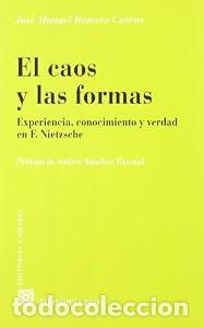 Libros: EL CAOS Y LAS FORMAS. Experiencia, conocimiento y verdad en F. Nietzsche - Jos&eacute; Manuel Romero Cuevas
