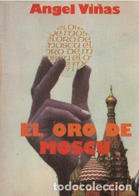 Libros: El oro de Mosc&uacute; - &Aacute;ngel Vi&ntilde;as. - Foto 1