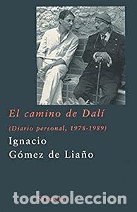 Libros: El camino de Dal&iacute;. Diario personal 1978-1989 - Ignacio G&oacute;mez de Lia&ntilde;o