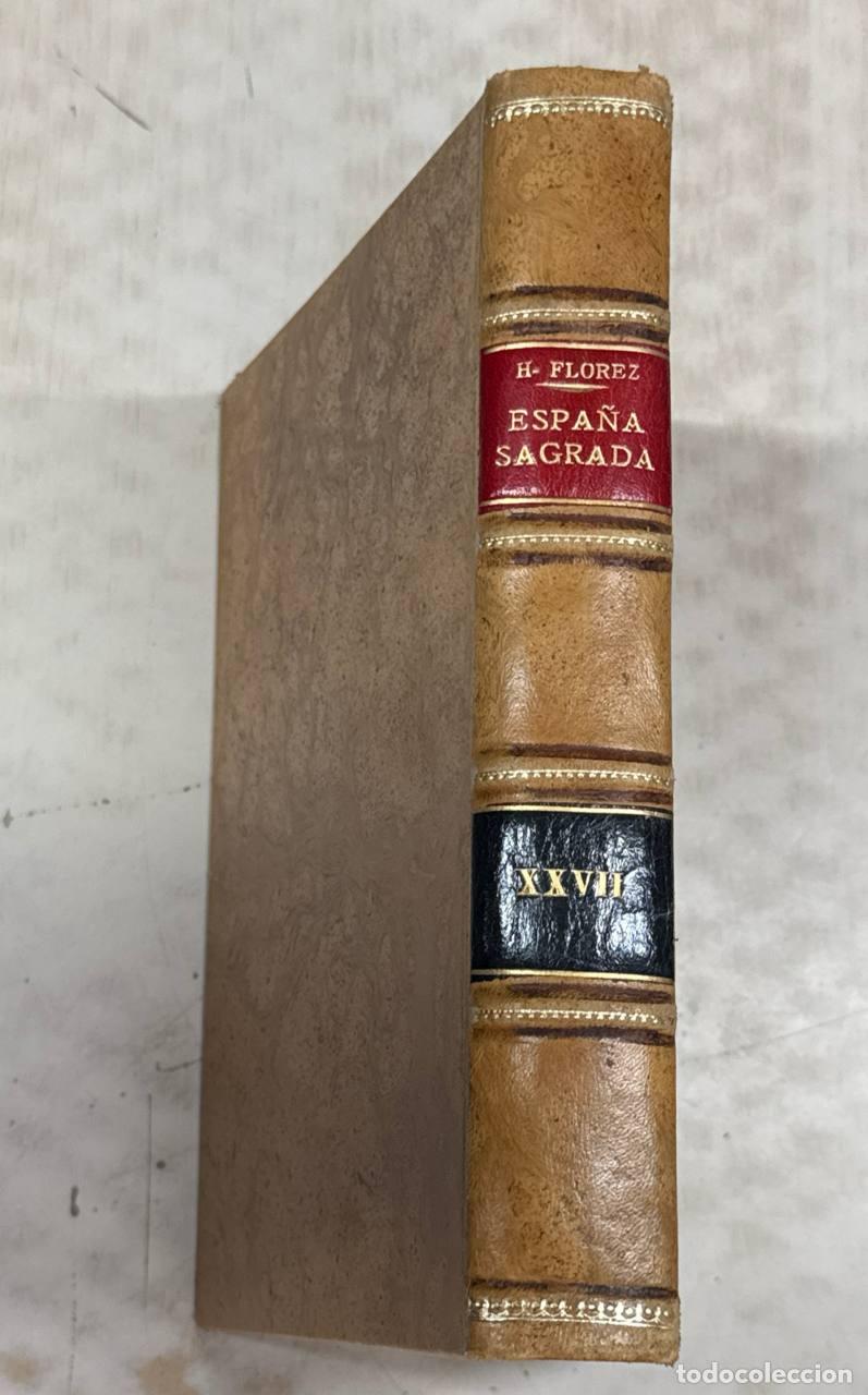 Libros: Espa&ntilde;a sagrada (XXVII) - conventos, parroquias, y hospitales de la ciudad, con varias noticias ...