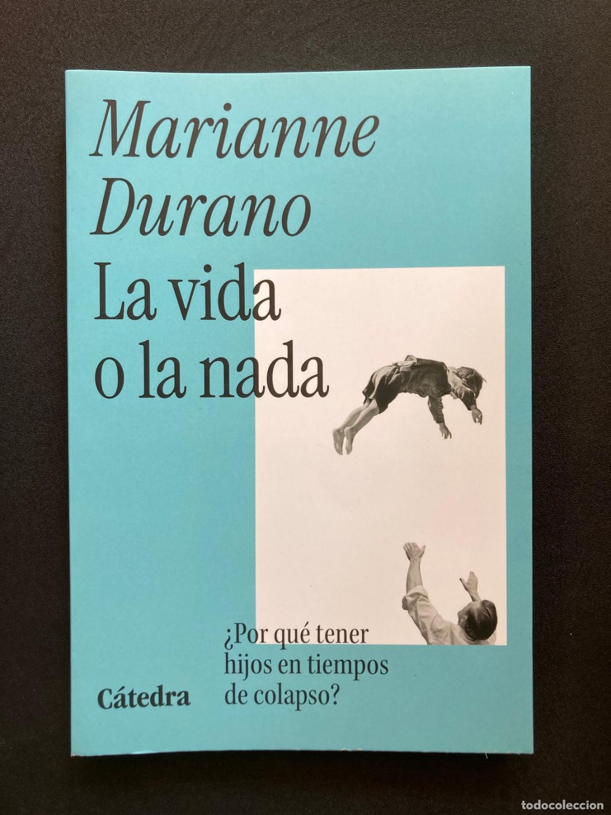 Libros: Marianne Durano - La vida o la nada. &iquest;Por qu&eacute; tener hijos en tiempos de colapso?
