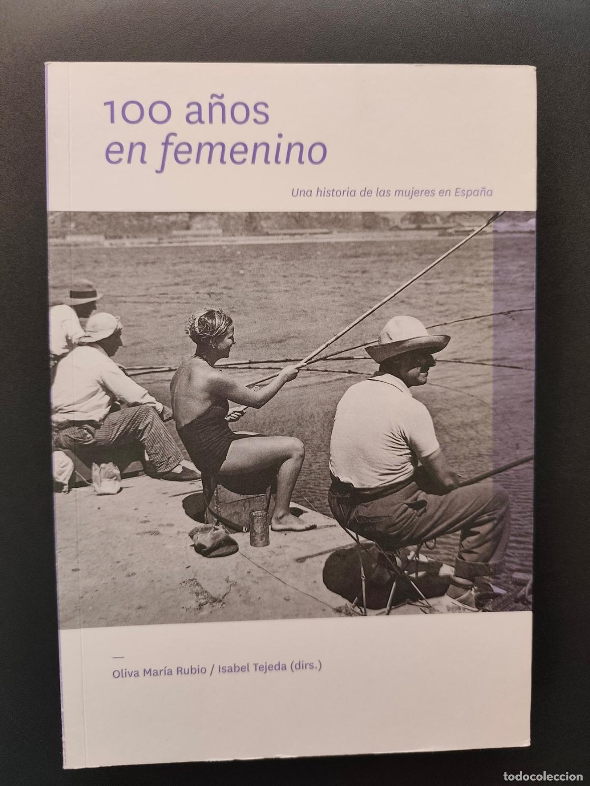Libros: Oliva Mar&iacute;a Rubio; Isabel Tejeda (dirs.) - 100 a&ntilde;os en femenino. Una historia de las mujeres en Espa