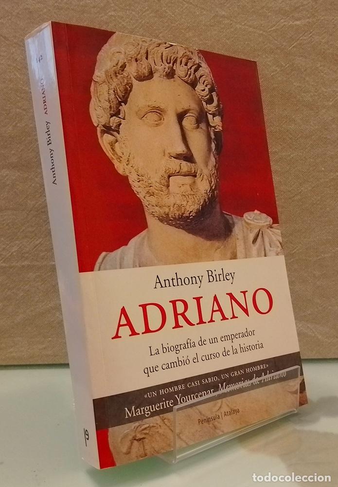 Libros: Adriano. La biograf&iacute;a de un emperador que cambi&oacute; el curso de la historia - Anthony Birley