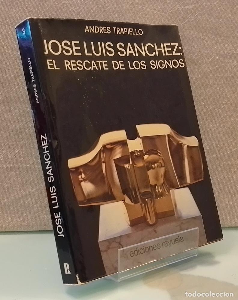 Libros: Jos&eacute; Luis S&aacute;nchez: el rescate de los signos - Andr&eacute;s Trapiello