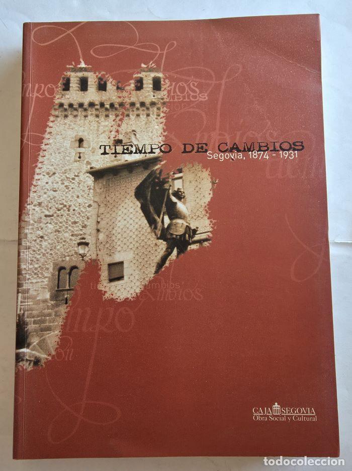 Libri di seconda mano: TIEMPO DE CAMBIOS. SEGOVIA 1874 - 1931 - Juan Ram&oacute;n Aparicio Gonz&aacute;lez