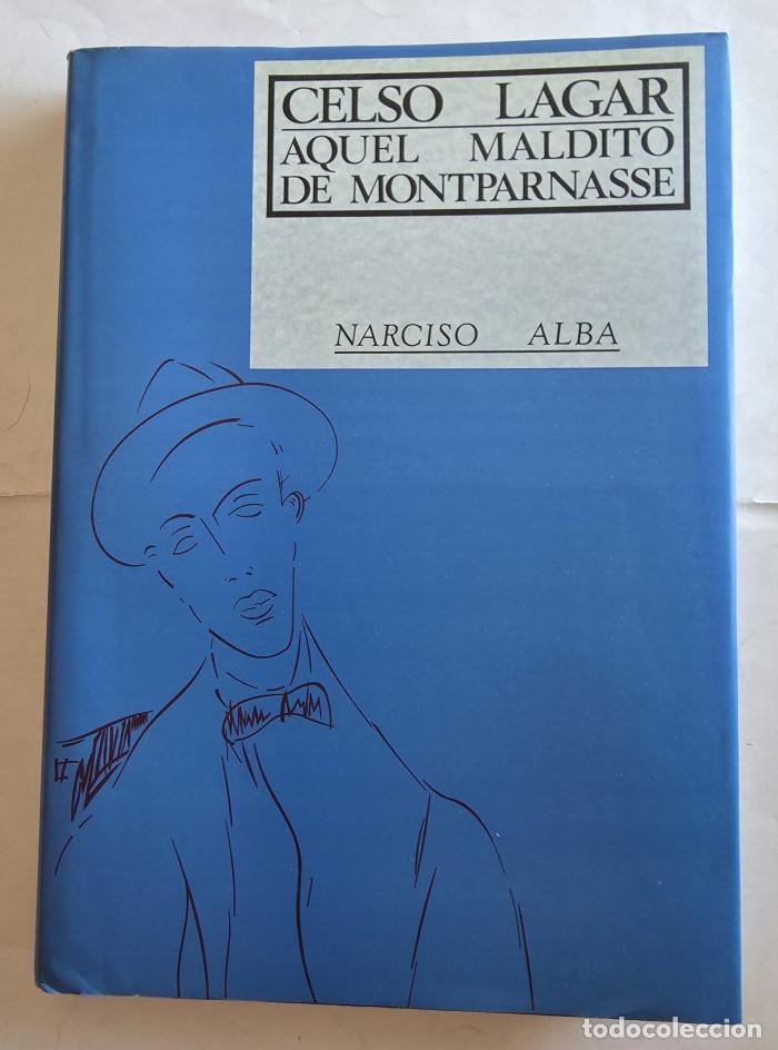 Libros: CELSO LAGAR. AQUEL MALDITO DE MONTPARNASSE - Narciso Alba - Foto 1