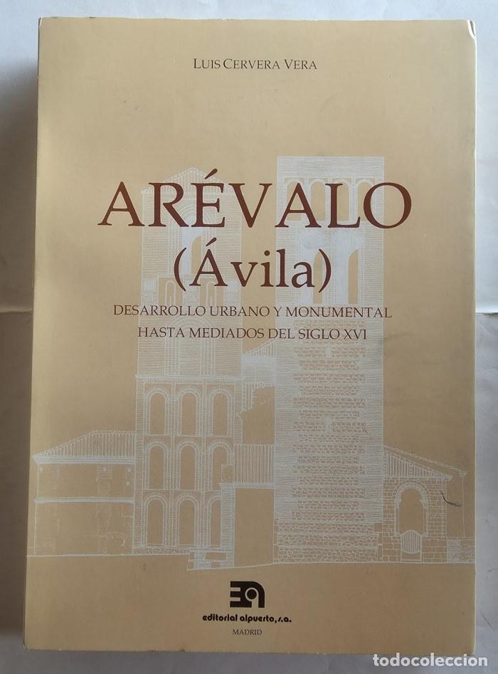 Libros: AR&Eacute;VALO (&Aacute;VILA). DESARROLLO URBANO Y MONUMENTAL HASTA MEDIADOS DEL SIGLO XVI - Luis Cervera Vera