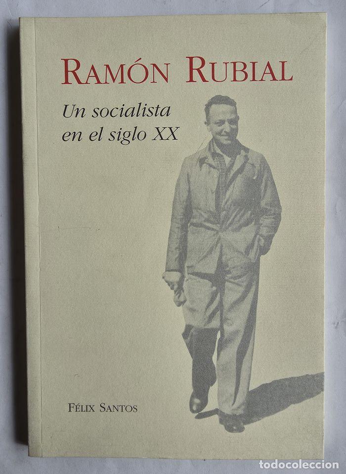 B&uuml;cher: RAM&Oacute;N RUBIAL. UN SOCIALISTA EN EL SIGLO XX - F&eacute;lix Santos