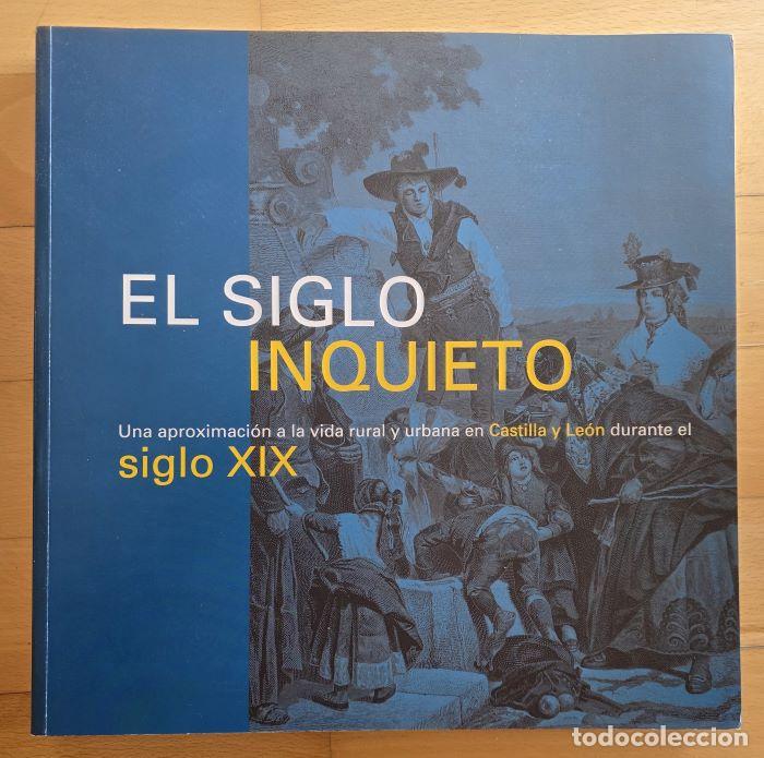 Livres: EL SIGLO INQUIETO. UNA APROXIMACI&Oacute;N A LA VIDA RURAL Y URBANA EN CASTILLA Y LE&Oacute;N DURANTE EL SIGLO XIX