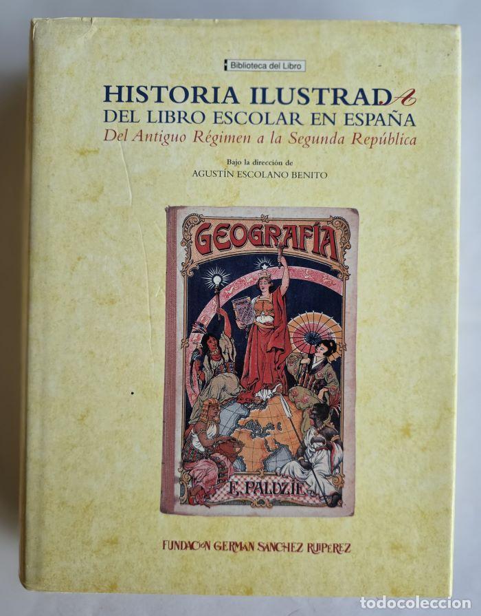 Libros: HISTORIA ILUSTRADA DEL LIBRO ESCOLAR EN ESPA&Ntilde;A. DEL ANTIGUO R&Eacute;GIMEN A LA SEGUNDA REP&Uacute;BLICA. - Agust&iacute;