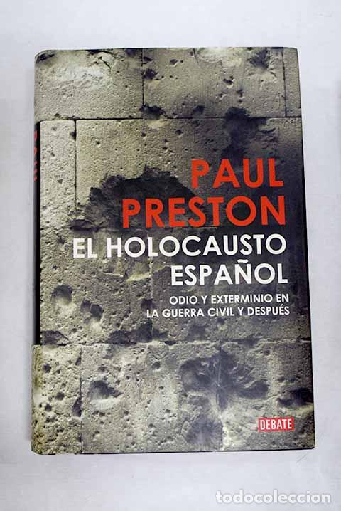 Libros: El holocausto espa&ntilde;ol: odio y exterminio en la Guerra Civil y despu&eacute;s.- Preston, Paul