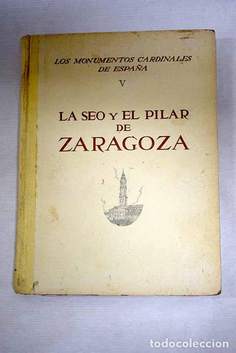Libros: La Seo y El Pilar de Zaragoza.- Abbad-Jaime de Arag&oacute;n R&iacute;os, Francisco