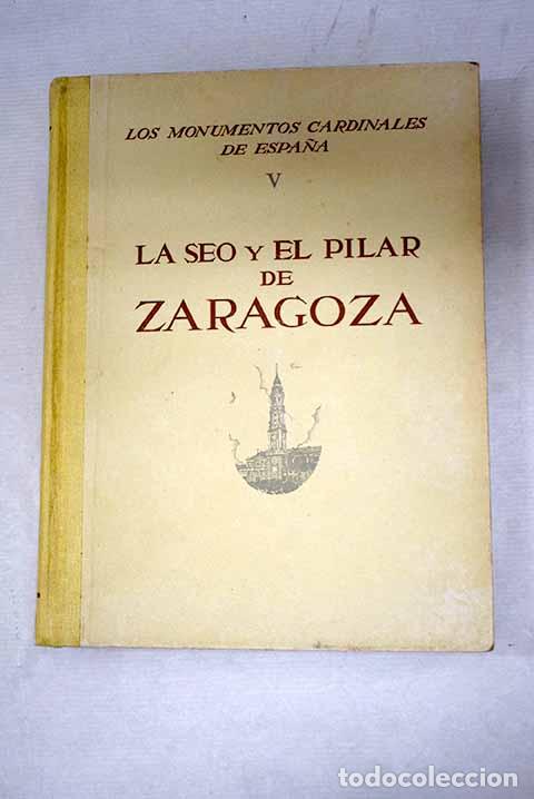 Libros: La Seo y El Pilar de Zaragoza.- Abbad-Jaime de Arag&oacute;n R&iacute;os, Francisco