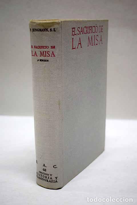 Libros: El sacrificio de la misa: tratado hist&oacute;rico-lit&uacute;rgico.- Jungmann, Josef Andreas