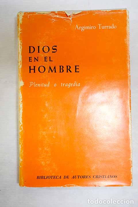 Libros: Dios en el hombre: plenitud o tragedia.- Turrado Turrado, Argimiro