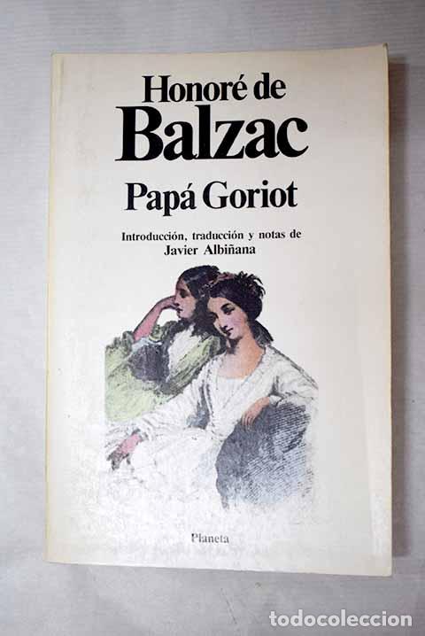 Libri di seconda mano: Pap&aacute; Goriot: Balzac, Honor&eacute; de.- Balzac, Honor&eacute; de