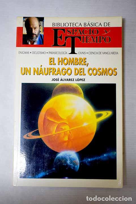 Libros: El hombre, un n&aacute;ufrago del cosmos.- &Aacute;lvarez L&oacute;pez, Jos&eacute;