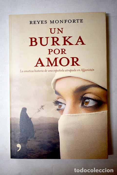 Libros: Un burka por amor: la emotiva historia de una espa&ntilde;ola atrapada en Afganist&aacute;n.- Monforte, Reyes