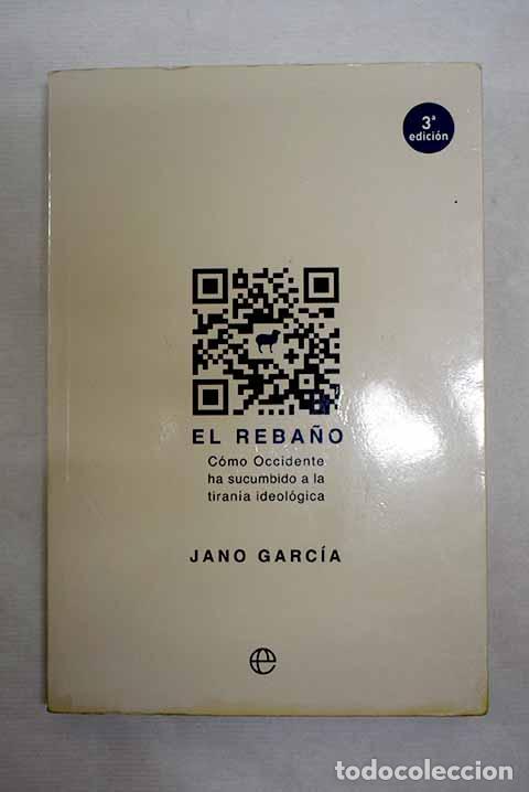 Libros: El reba&ntilde;o: c&oacute;mo Occidente ha sucumbido a la tiran&iacute;a ideol&oacute;gica.- Garc&iacute;a, Jano