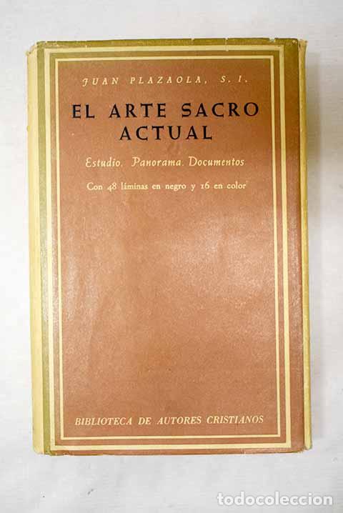 Libros: El arte sacro actual: estudio, panorama documentos.- Plazaola, Juan
