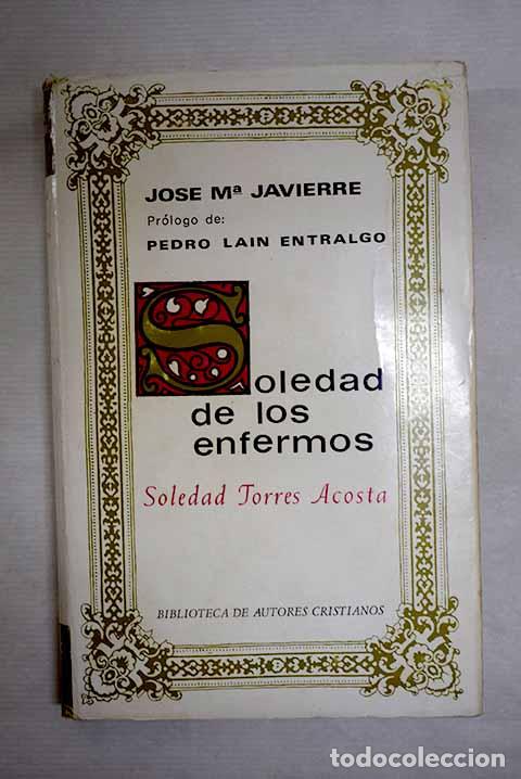 Libros: Soledad de los Enfermos: Soledad Torres Acosta.- Javierre, Jos&eacute; Mar&iacute;a