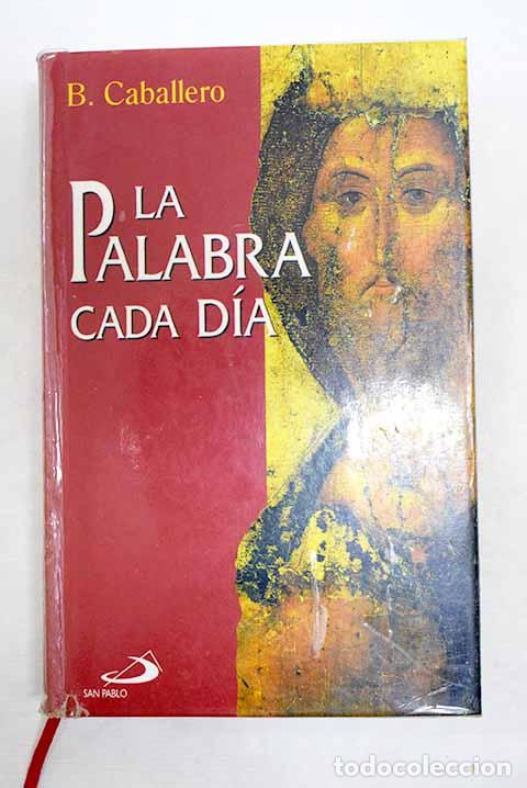 Libros: La palabra cada d&iacute;a: comentario y oraci&oacute;n.- Caballero, Basilio