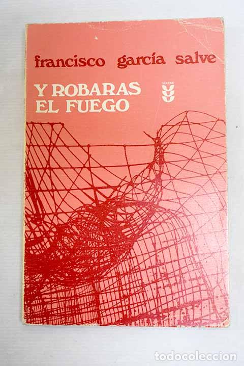 Libros: Y robar&aacute;s el fuego: Garc&iacute;a-Salve, Francisco.- Garc&iacute;a-Salve, Francisco