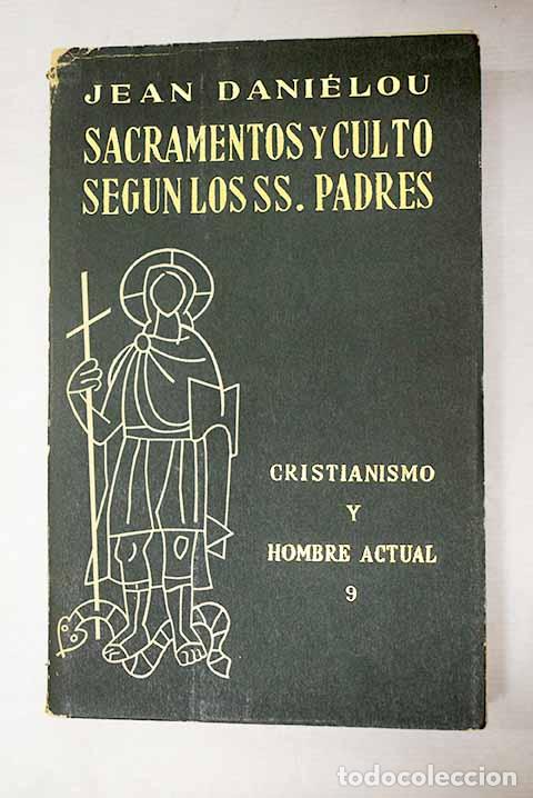 Libros: Sacramentos y culto seg&uacute;n los Santos Padres.- Dani&eacute;lou, Jean