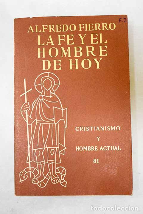 Libros: La Fe y el hombre de hoy.- Fierro, Alfredo