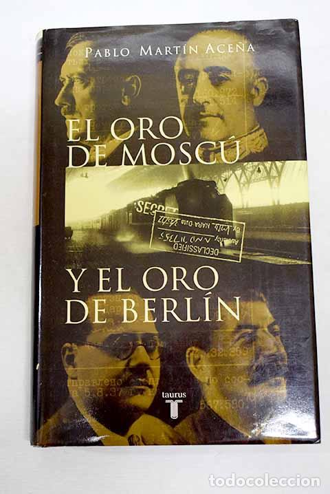 Livros em segunda m&atilde;o: El oro de Mosc&uacute; y el oro de Berl&iacute;n.- Mart&iacute;n-Ace&ntilde;a, Pablo