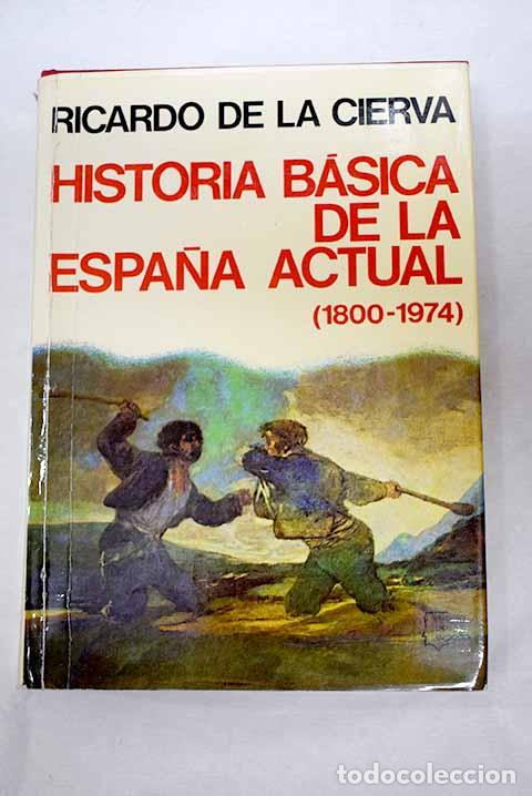 Livros em segunda m&atilde;o: Historia b&aacute;sica de Espa&ntilde;a actual (1800-1980).- Cierva, Ricardo de la