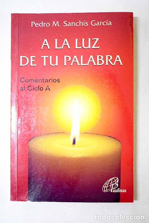Libros: A la luz de tu palabra: comentarios y reflexiones para todos los domingos del A&ntilde;o Lit&uacute;rgico Ciclo A