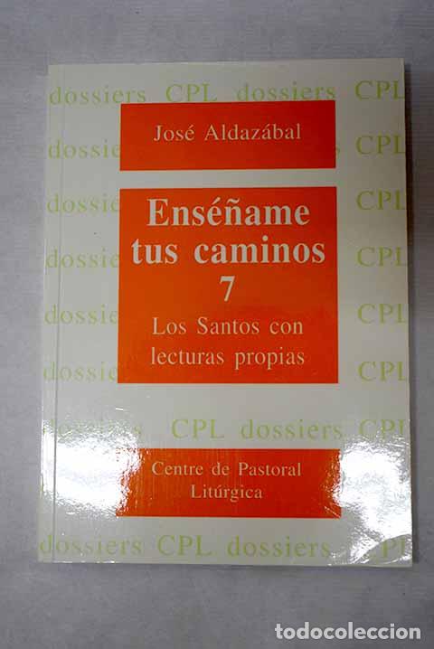 Libros: Ens&eacute;&ntilde;ame tus caminos, tomo VII.- Aldaz&aacute;bal, Jos&eacute;