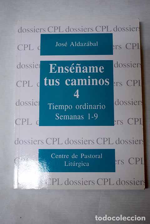 Libros: Ens&eacute;&ntilde;ame tus caminos, tomo IV.- Aldaz&aacute;bal, Jos&eacute;