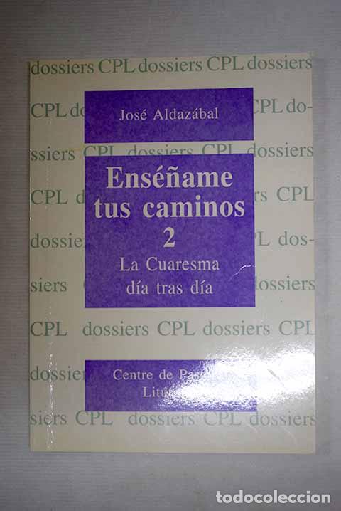 Libros: Ens&eacute;&ntilde;ame tus caminos, tomo II.- Aldaz&aacute;bal, Jos&eacute;