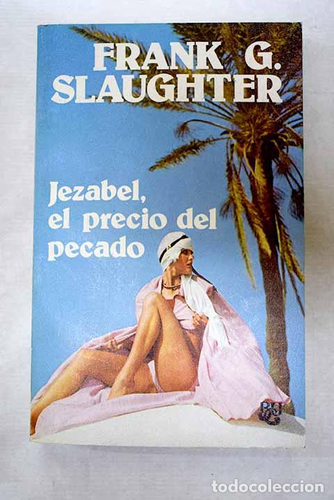 Libros: Jezabel, el precio del pecado.- Slaughter, Frank G. - Foto 1