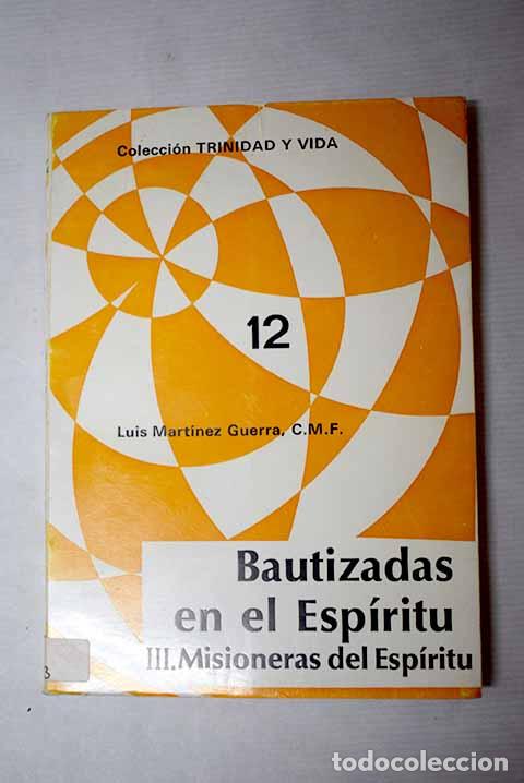 Libros: Bautizadas en el Esp&iacute;ritu. T.3. Misioneras del Esp&iacute;ritu.- Mart&iacute;nez Guerra, Luis